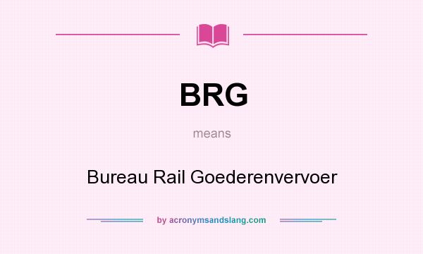 What does BRG mean? It stands for Bureau Rail Goederenvervoer