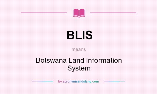 What does BLIS mean? It stands for Botswana Land Information System