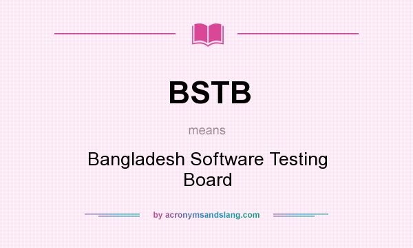 What does BSTB mean? It stands for Bangladesh Software Testing Board