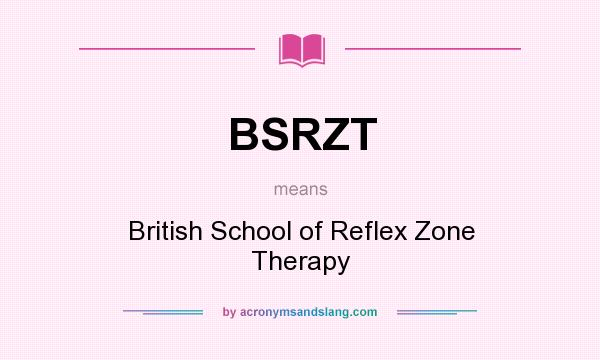 What does BSRZT mean? It stands for British School of Reflex Zone Therapy