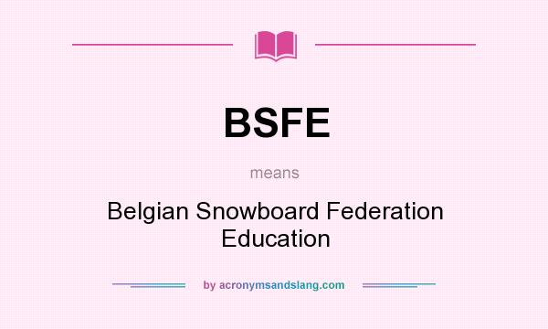 What does BSFE mean? It stands for Belgian Snowboard Federation Education