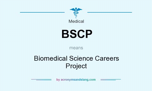What does BSCP mean? It stands for Biomedical Science Careers Project