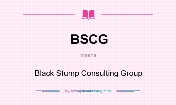 What does BSCG mean? It stands for Black Stump Consulting Group