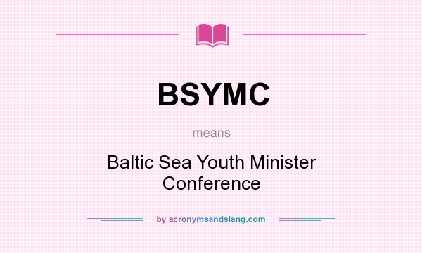 What does BSYMC mean? It stands for Baltic Sea Youth Minister Conference
