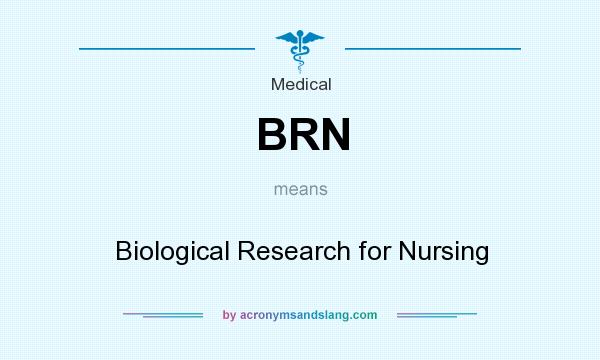 What does BRN mean? It stands for Biological Research for Nursing