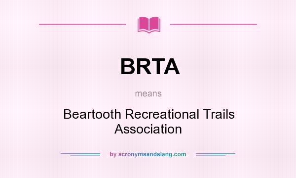 What does BRTA mean? It stands for Beartooth Recreational Trails Association