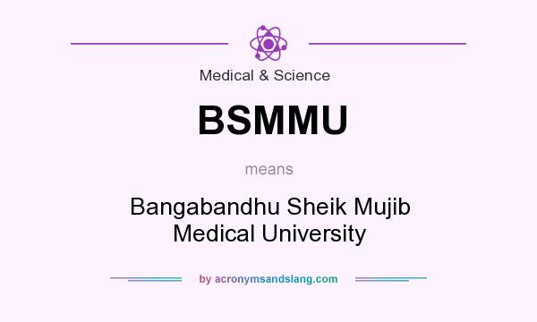 What does BSMMU mean? It stands for Bangabandhu Sheik Mujib Medical University