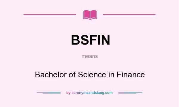 What does BSFIN mean? It stands for Bachelor of Science in Finance