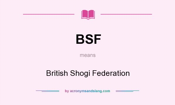 What does BSF mean? It stands for British Shogi Federation