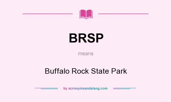 What does BRSP mean? It stands for Buffalo Rock State Park
