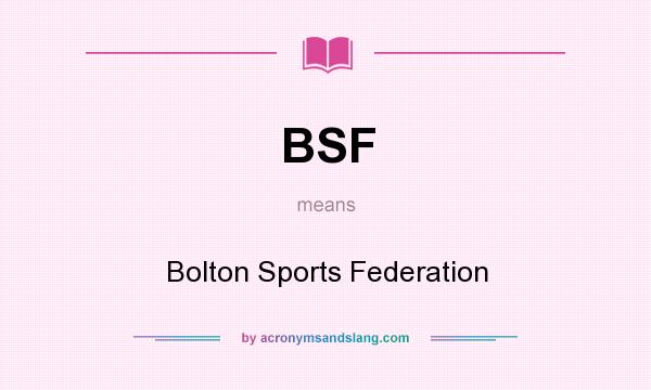 What does BSF mean? It stands for Bolton Sports Federation