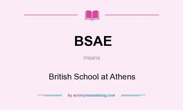 What does BSAE mean? It stands for British School at Athens