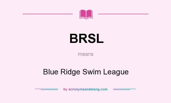 What does BRSL mean? It stands for Blue Ridge Swim League