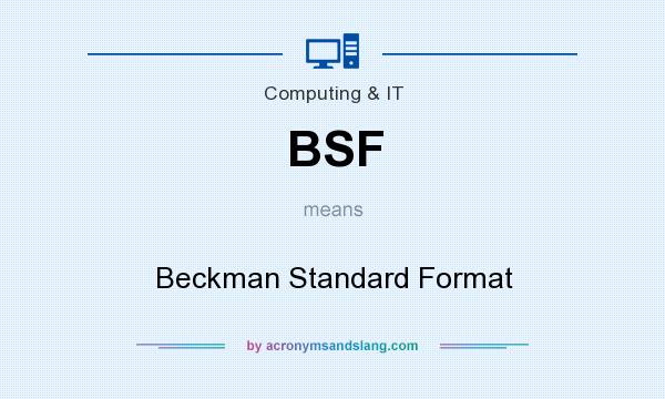 What does BSF mean? It stands for Beckman Standard Format