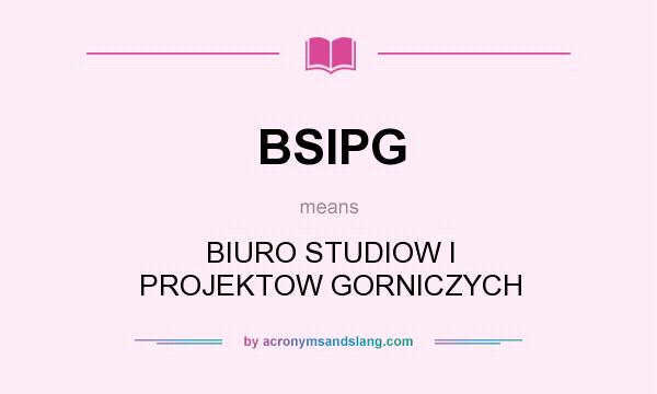 What does BSIPG mean? It stands for BIURO STUDIOW I PROJEKTOW GORNICZYCH