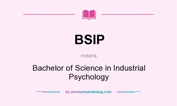 What does BSIP mean? It stands for Bachelor of Science in Industrial Psychology