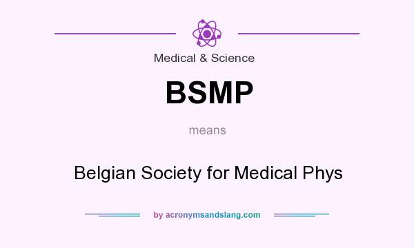 What does BSMP mean? It stands for Belgian Society for Medical Phys