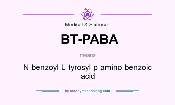 What does BT-PABA mean? It stands for N-benzoyl-L-tyrosyl-p-amino-benzoic acid