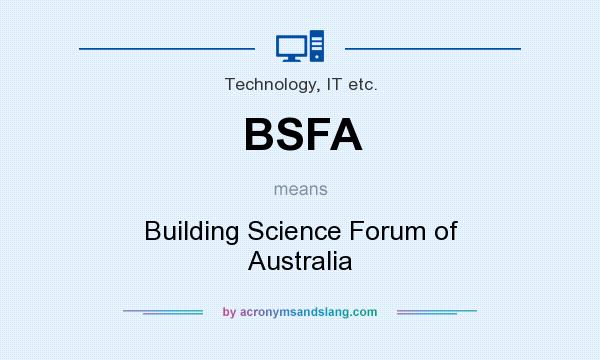 What does BSFA mean? It stands for Building Science Forum of Australia