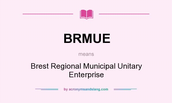 What does BRMUE mean? It stands for Brest Regional Municipal Unitary Enterprise