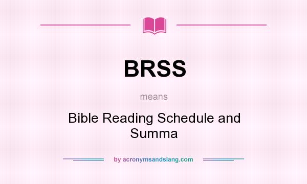 What does BRSS mean? It stands for Bible Reading Schedule and Summa