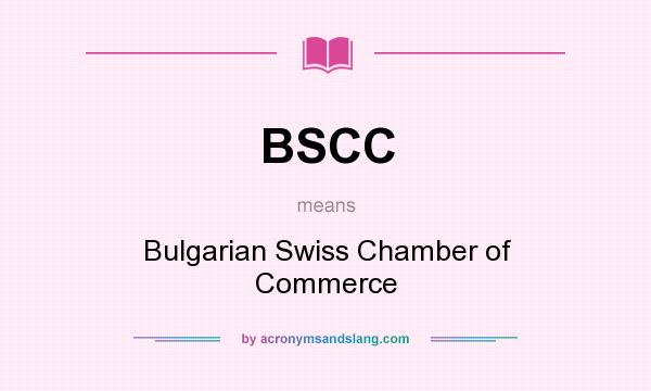 What does BSCC mean? It stands for Bulgarian Swiss Chamber of Commerce