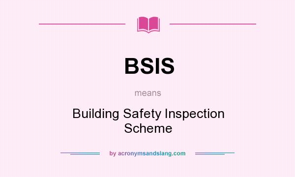 What does BSIS mean? It stands for Building Safety Inspection Scheme