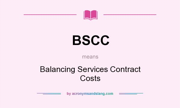 What does BSCC mean? It stands for Balancing Services Contract Costs