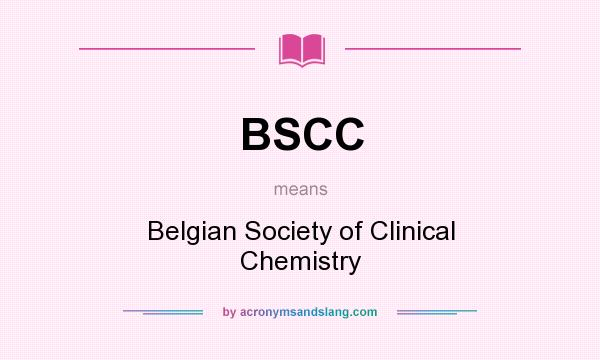 What does BSCC mean? It stands for Belgian Society of Clinical Chemistry