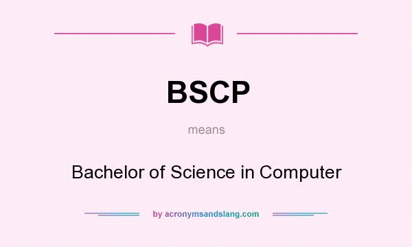 What does BSCP mean? It stands for Bachelor of Science in Computer