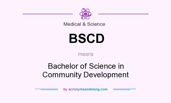 What does BSCD mean? It stands for Bachelor of Science in Community Development