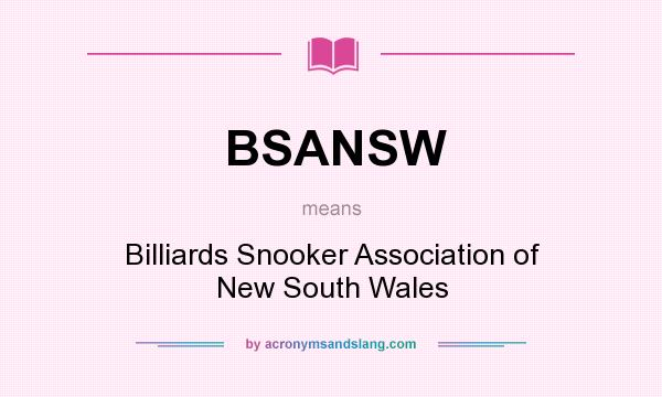 What does BSANSW mean? It stands for Billiards Snooker Association of New South Wales