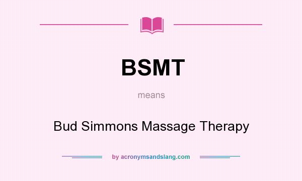 What does BSMT mean? It stands for Bud Simmons Massage Therapy