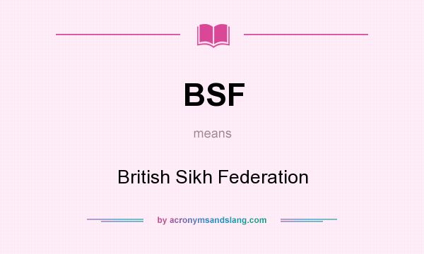 What does BSF mean? It stands for British Sikh Federation