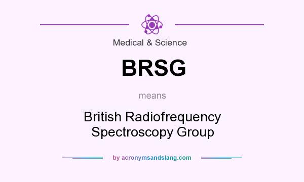 What does BRSG mean? It stands for British Radiofrequency Spectroscopy Group