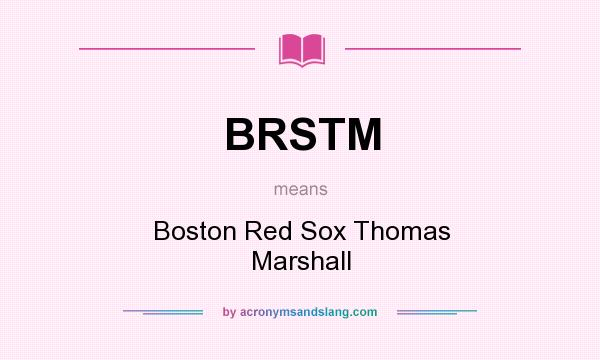What does BRSTM mean? It stands for Boston Red Sox Thomas Marshall