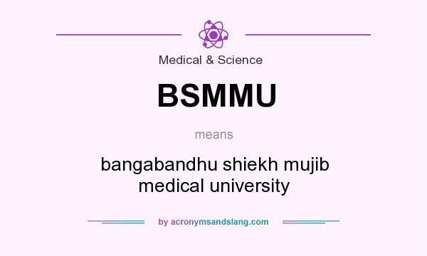What does BSMMU mean? It stands for bangabandhu shiekh mujib medical university