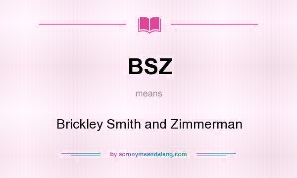What does BSZ mean? It stands for Brickley Smith and Zimmerman