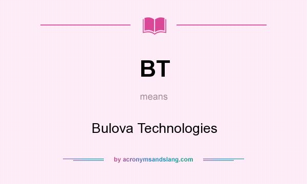 What does BT mean? It stands for Bulova Technologies