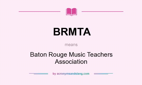 What does BRMTA mean? It stands for Baton Rouge Music Teachers Association