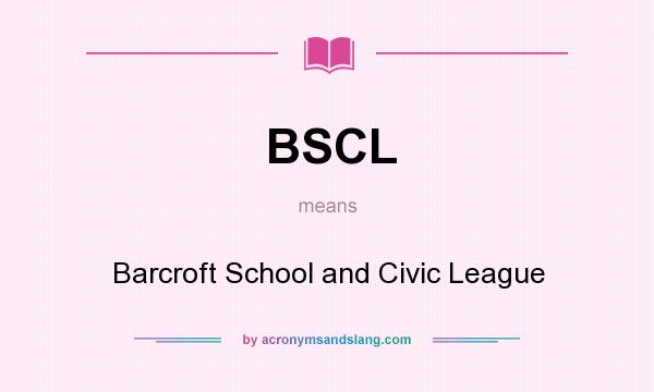 What does BSCL mean? It stands for Barcroft School and Civic League