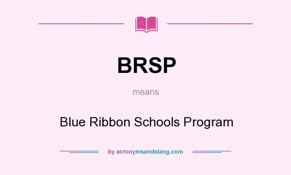 What does BRSP mean? It stands for Blue Ribbon Schools Program