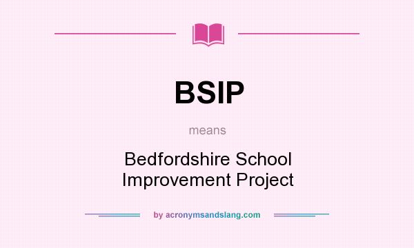 What does BSIP mean? It stands for Bedfordshire School Improvement Project