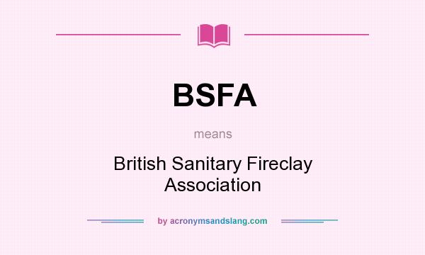 What does BSFA mean? It stands for British Sanitary Fireclay Association
