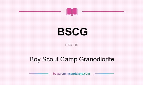 What does BSCG mean? It stands for Boy Scout Camp Granodiorite