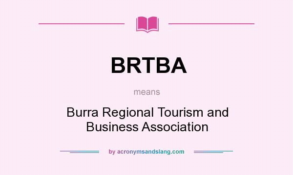 What does BRTBA mean? It stands for Burra Regional Tourism and Business Association