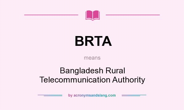 What does BRTA mean? It stands for Bangladesh Rural Telecommunication Authority