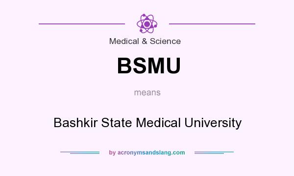 What does BSMU mean? It stands for Bashkir State Medical University