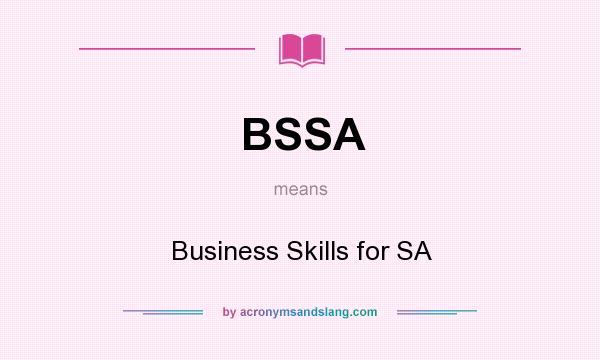 What does BSSA mean? It stands for Business Skills for SA