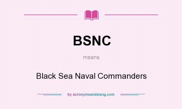 What does BSNC mean? It stands for Black Sea Naval Commanders